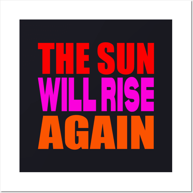 The sun will rise again Wall Art by Evergreen Tee